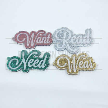 Acrylic - 3 Inch Read, Wear, Want, Need - Glitter
