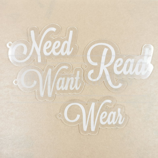 3 Inch Read, Wear, Want, Need - Clear