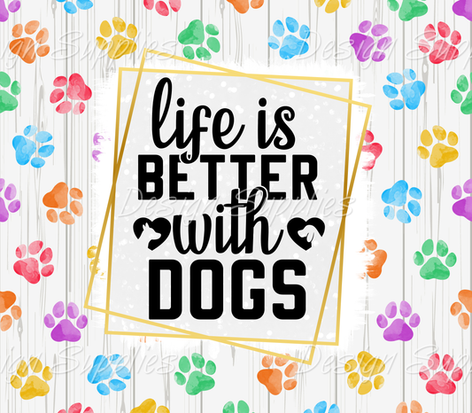 Tumbler Wrap - Life is better with Dogs